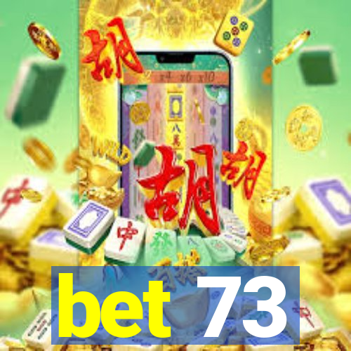 bet 73